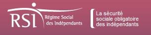 RSI : régime social des indépendants : la sécurité social obligatoire des indépendants